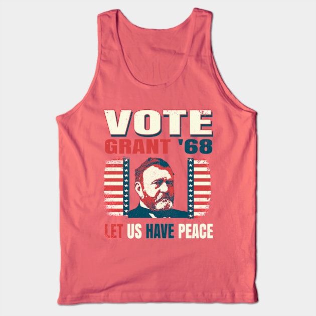 Vintage Style Election Voting Campaign Poster Ulysses Grant 1868 "Let Us Have Peace" Tank Top by The 1776 Collection 